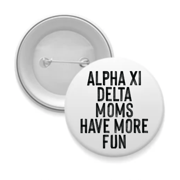 Alpha Xi - Sorority Mom Button - More Fun Black & White