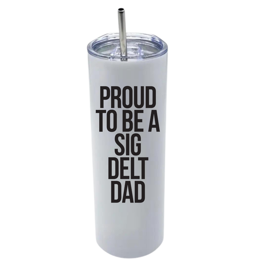 Sig Delt - Sorority Dad Insulated Tumblers - Proud to Be