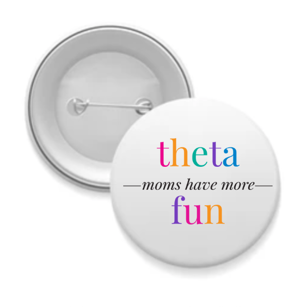 Theta - Sorority Mom Button - More Fun Bright