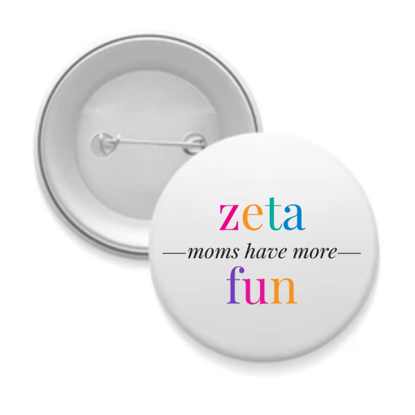 Zeta - Sorority Mom Button - More Fun Bright