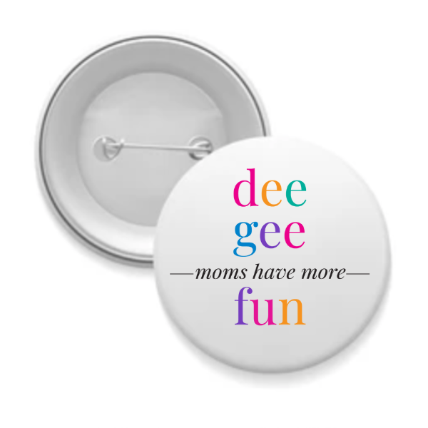 Deegee - Sorority Mom Button - More Fun Bright