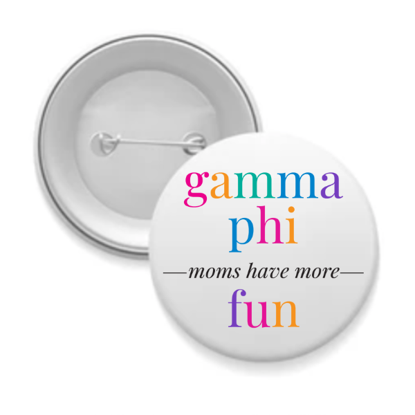 Gamma Phi - Sorority Mom Button - More Fun Bright