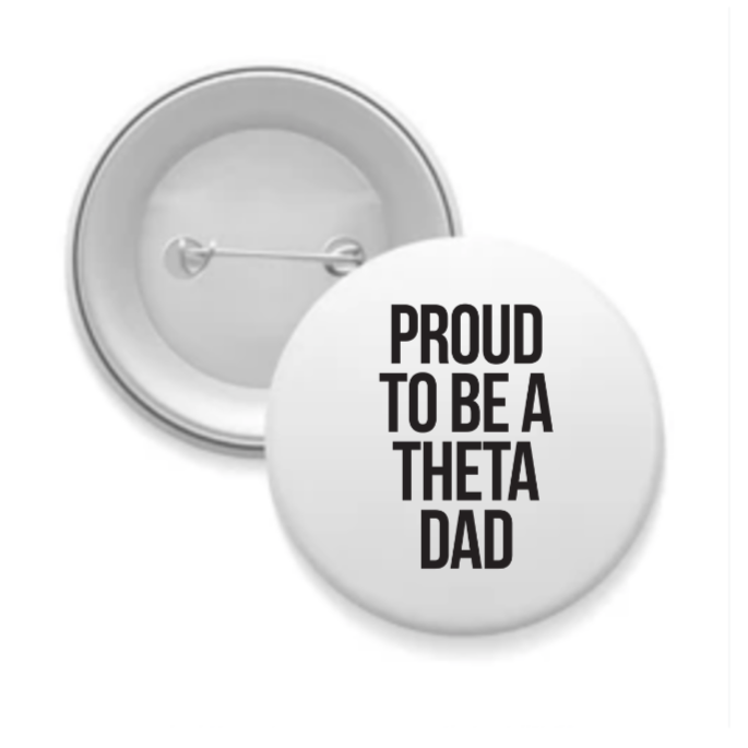 Theta - Sorority Dad Button - Proud to Be