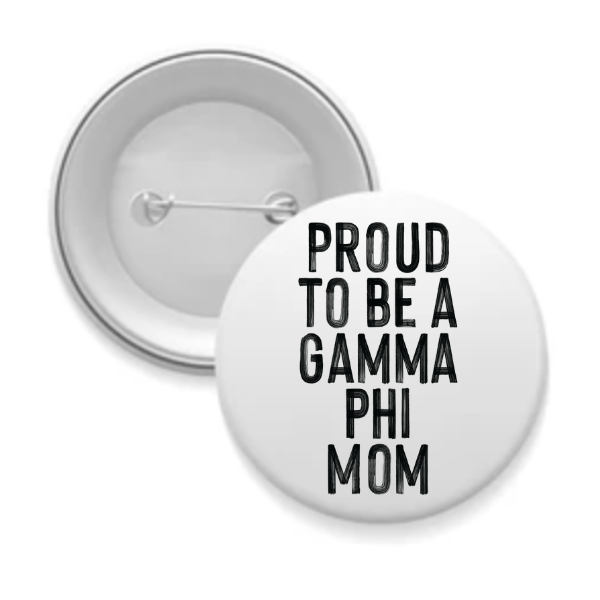 Gamma Phi - Sorority Mom Button - Proud to Be Black & White