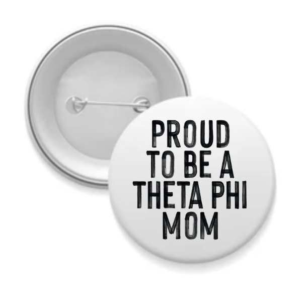 Theta Phi - Sorority Mom Button - Proud to Be Black & White
