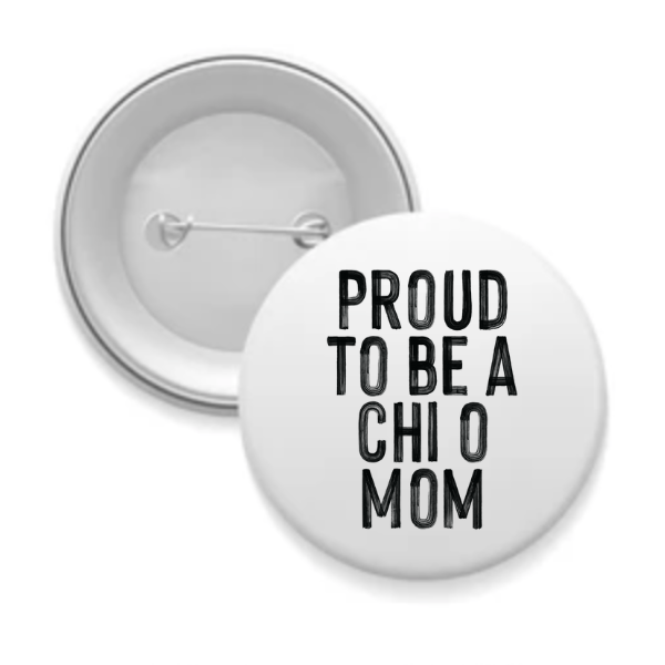 Chi O - Sorority Mom Button - Proud to Be Black & White