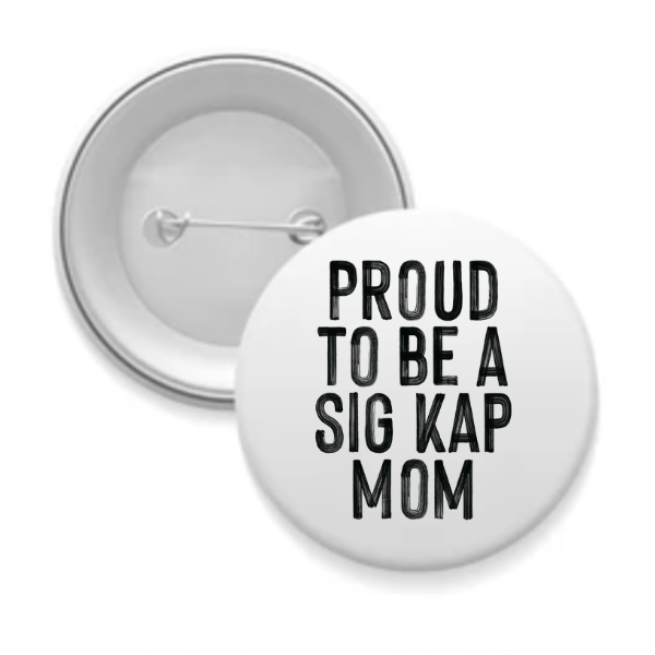 Sig Kap - Sorority Mom Button - Proud to Be Black & White