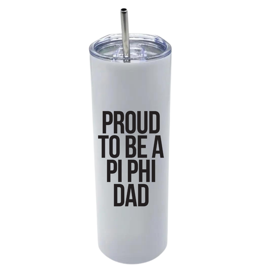 Pi Phi - Sorority Dad Insulated Tumblers - Proud to Be