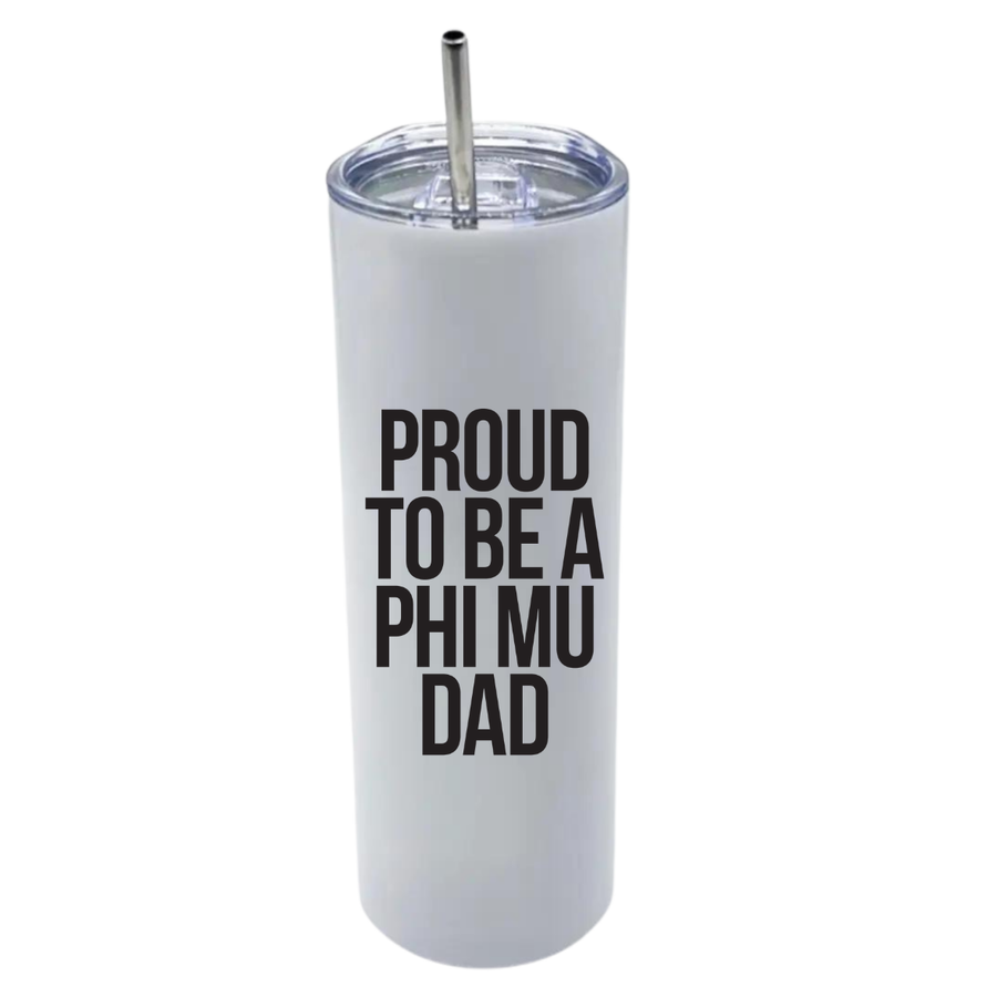 Phi Mu - Sorority Dad Insulated Tumblers - Proud to Be