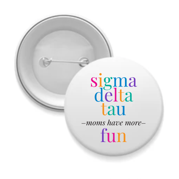 Sig Delt - Sorority Mom Button - More Fun Bright