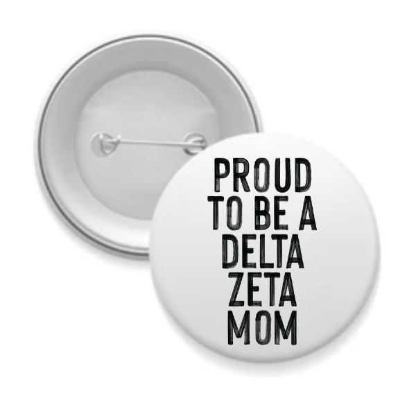 Dee Zee - Sorority Mom Button - Proud to Be Black & White