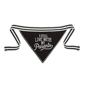 Pet Bandana - I Still Live With My Parents