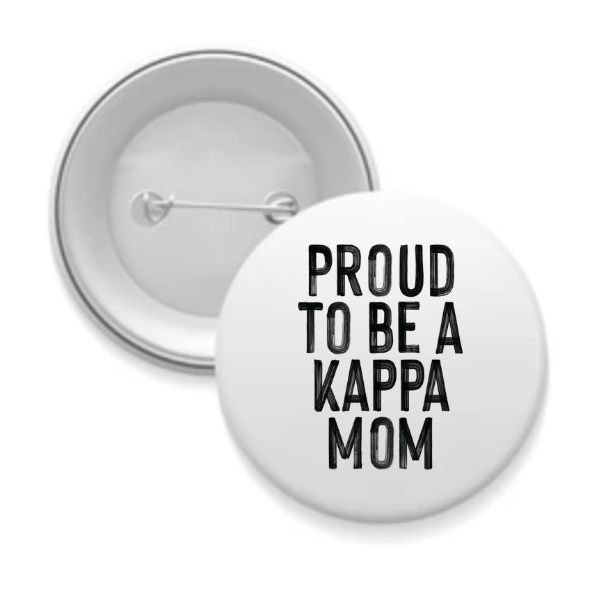 Kappa - Sorority Mom Button - Proud to Be Black & White