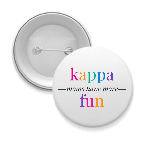 Kappa - Sorority Mom Button - More Fun Bright