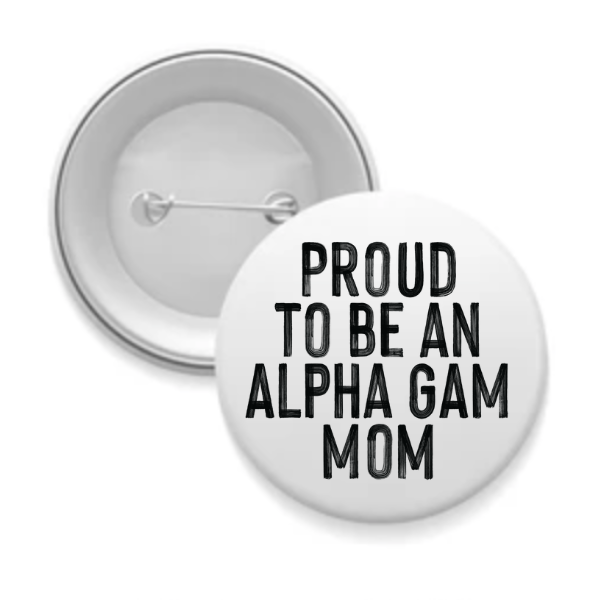 Alpha Gam - Sorority Mom Button - Proud to Be Black & White
