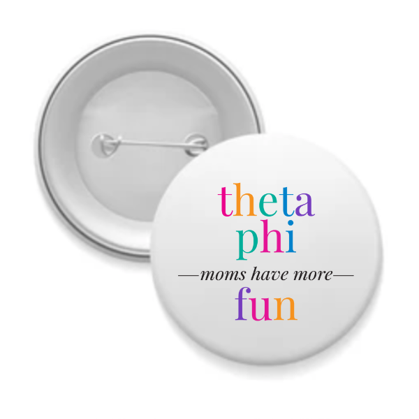 Theta Phi - Sorority Mom Button - More Fun Bright