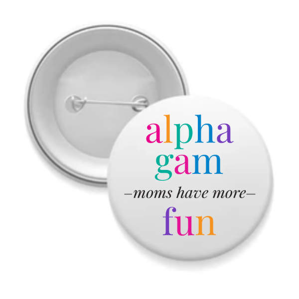 Alpha Gam - Sorority Mom Button - More Fun Bright