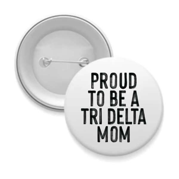 Tri Delta - Sorority Mom Button - Proud to Be Black & White