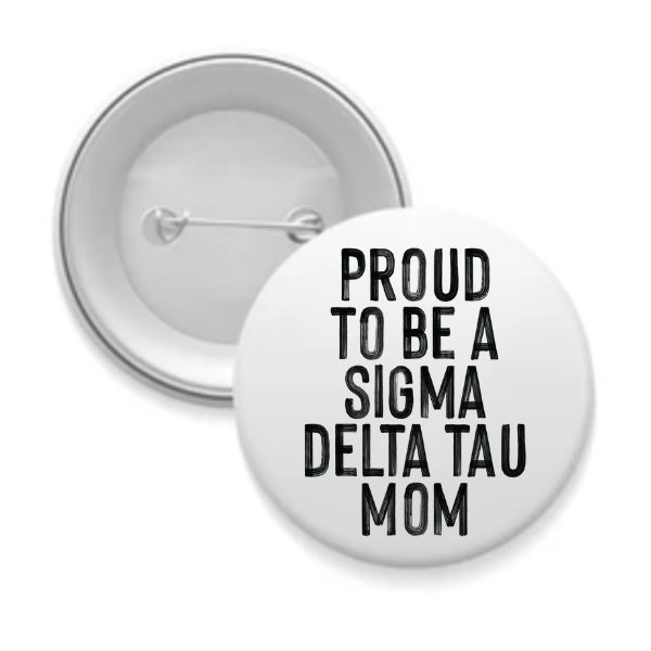 Sig Delt - Sorority Mom Button - Proud to Be Black & White