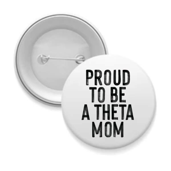 Theta - Sorority Mom Button - Proud to Be Black & White