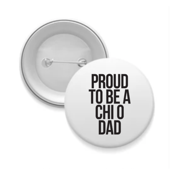 Chi O - Sorority Dad Button - Proud to Be