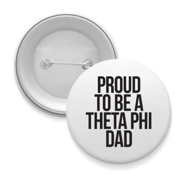Theta Phi - Sorority Dad Button - Proud to Be