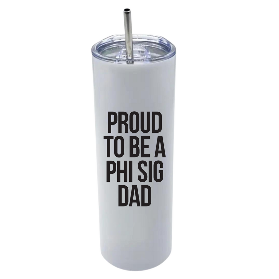 Phi Sig - Sorority Dad Insulated Tumblers - Proud to Be