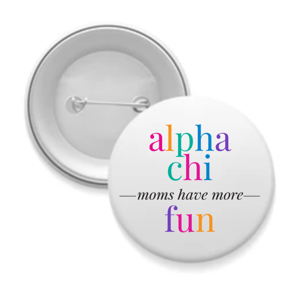 Alpha Chi - Sorority Mom Button - More Fun Bright