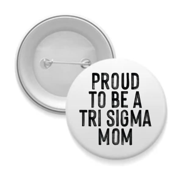 Sorority Mom Pinback Buttons - Proud to Be