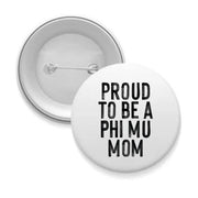 Sorority Mom Pinback Buttons - Proud to Be