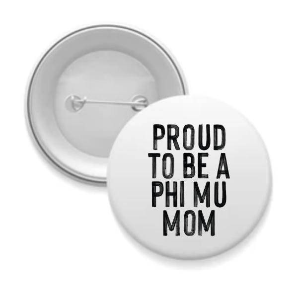 Sorority Mom Pinback Buttons - Proud to Be
