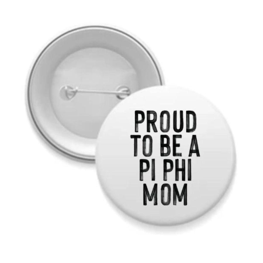 Sorority Mom Pinback Buttons - Proud to Be