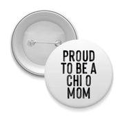 Sorority Mom Pinback Buttons - Proud to Be