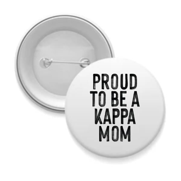 Sorority Mom Pinback Buttons - Proud to Be