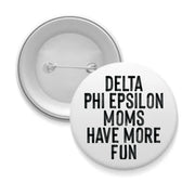 Sorority Mom Pinback Buttons - More Fun