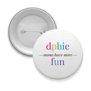 Sorority Mom Pinback Buttons - More Fun
