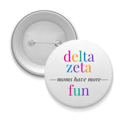 Sorority Mom Pinback Buttons - More Fun