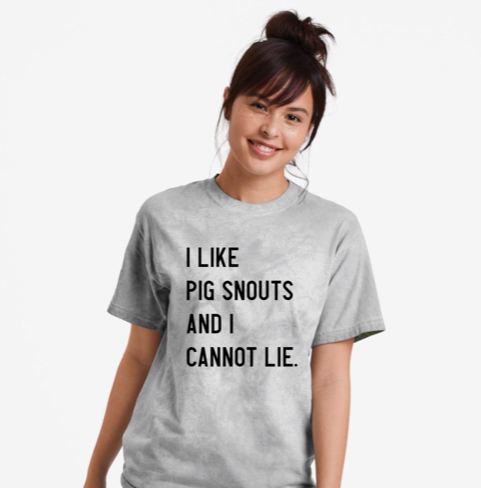 I  Like Pig Snouts and I  Cannot Lie  (Black) T-shirt